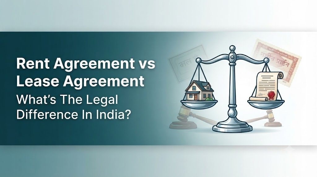 Rent Agreement vs Lease Agreement in India – legal difference in registration, duration and tenant rights